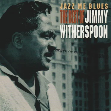 Jazz Me Blues: The Best of Jimmy Witherspoon