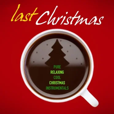 Last Christmas (Pure & Cool Relaxing Xmas Instrumentals) by Various Artists - album cover