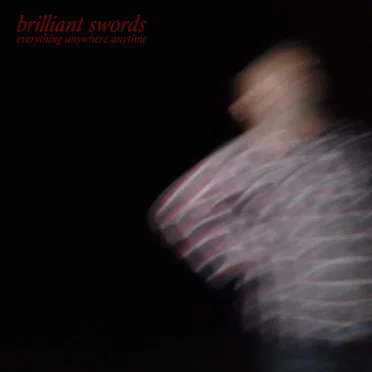 Everything Anywhere Anytime by Brilliant Swords - album cover