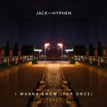 I Wanna Know (For Once) by Jack Hyphen - album cover