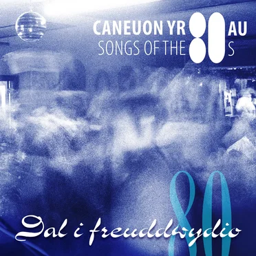 Dal i Freuddwydio : Caneuon yr 80au / Songs of the 80s by Various Artists - album cover