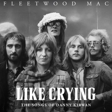 Like Crying: The Songs of Danny Kirwan