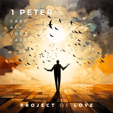1 Peter 5 - Cast All Your Care by Project Of Love - album cover