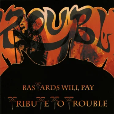 Bastards Will Pay: A Trouble Tribute by Various Artists - album cover
