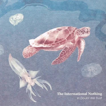 In Doubt We Trust by The International Nothing - album cover