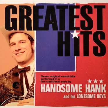 Greatest Hits by Handsome Hank and His Lonesome Boys - album cover