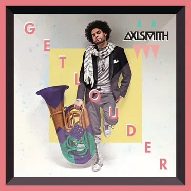 Get Louder by Axl Smith - album cover