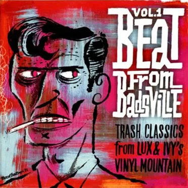 Beat From Badsville: Trash Classics From Lux and Ivy’s Vinyl Mountain, Vol. 1 by Various Artists - album cover