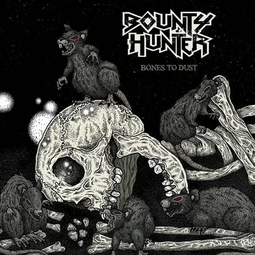 Bones to Dust by Bounty Hunter - album cover