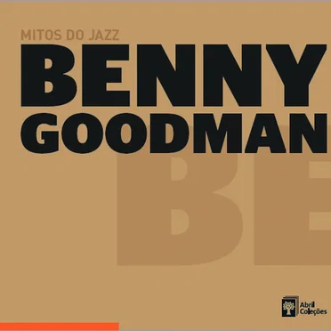 Mitos do jazz, Volume 10: Benny Goodman