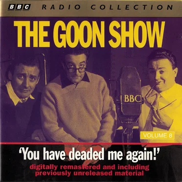 The Goon Show, Volume 8: “You Have Deaded Me Again”