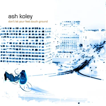 Don’t Let Your Feet Touch Ground - (single) by Ash Koley - album cover