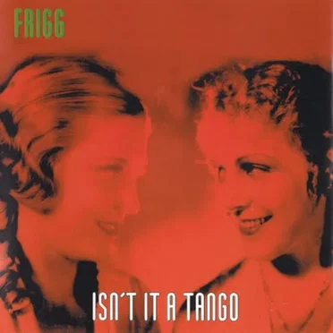 Isn't It a Tango by Frigg - album cover
