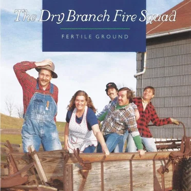 Fertile Ground by Dry Branch Fire Squad - album cover
