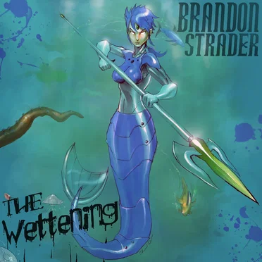 The Wettening by Brandon Strader - album cover
