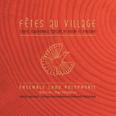 Fêtes au village: chants traditionnels paysans de Russie et d’Ukraine