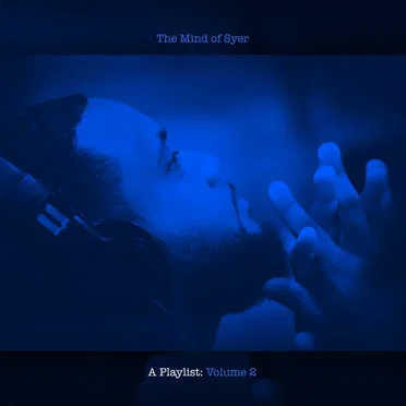 The Mind of Syer: A Playlist: Volume 2