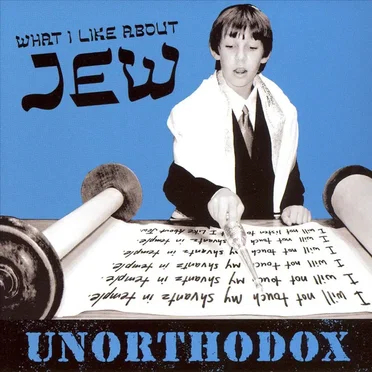 Unorthodox by What I Like About Jew - album cover