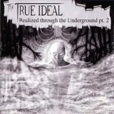 The True Ideal Realized Through the Underground, Part 2 by Various Artists - album cover