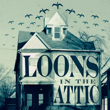 Loons in the Attic