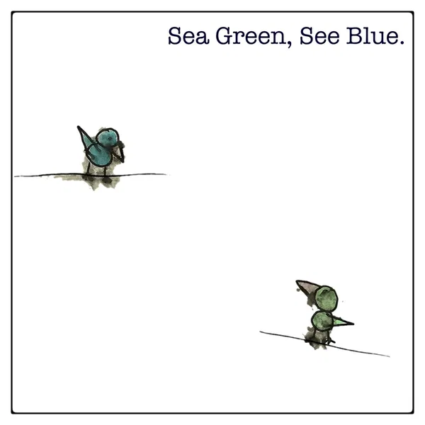 Sea Green, See Blue