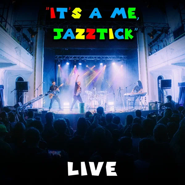 It's a Me, Jazztick! (Live)