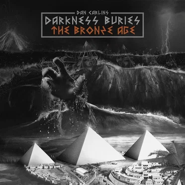 Dan Carlin's Hardcore History #9, “Darkness Buries the Bronze Age” by Dan Carlin - album cover