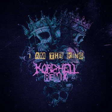 I AM THE KING (Kordhell remix)