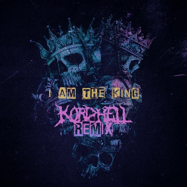 I AM THE KING (Kordhell remix)