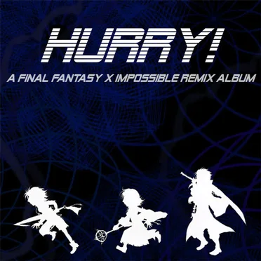 HURRY! A Final Fantasy X Impossible Remix Album by Various Artists - album cover