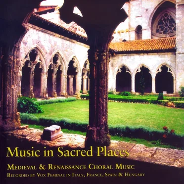 Music In Sacred Places: Medieval & Renaissance Choral Music