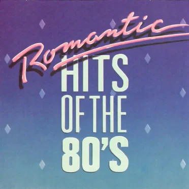 Romantic Hits of the 80’s by Various Artists - album cover