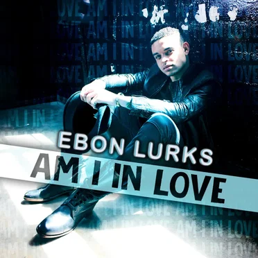 Am I in Love by Ebon Lurks - album cover