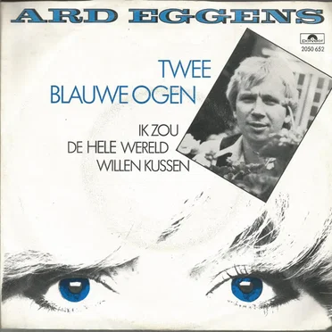 Twee blauwe ogen / Ik zou de hele wereld willen kussen