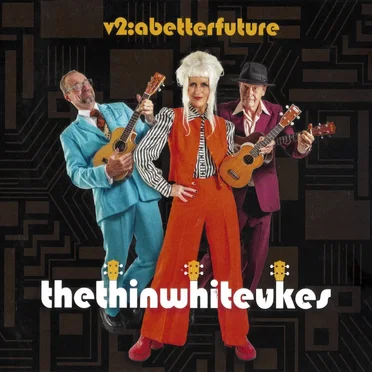 A Better Future by The Thin White Ukes - album cover