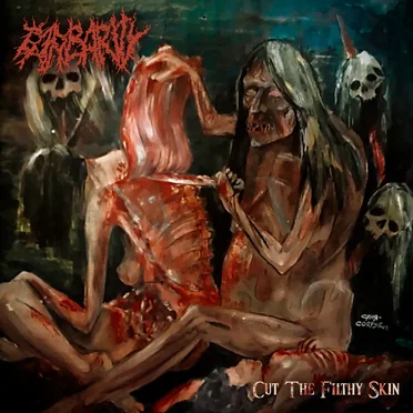 Cut the Filthy Skin by Barbarity - album cover