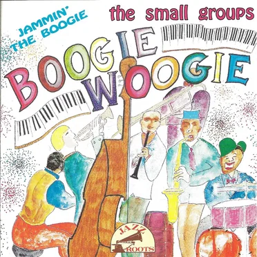 Boogie Woogie: The Small Groups - Jammin' the Boogie by Various Artists - album cover