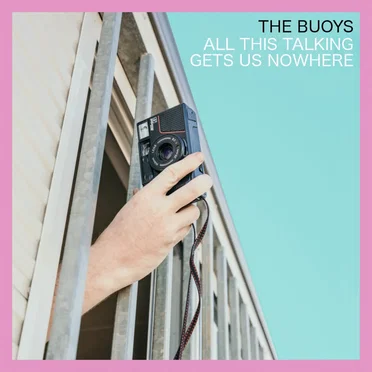 All This Talking Gets Us Nowhere by The Buoys - album cover