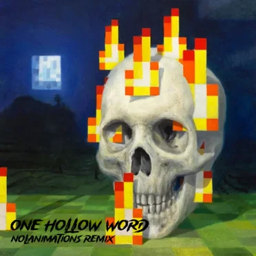 One Hollow Word (Nolanimations Remix)