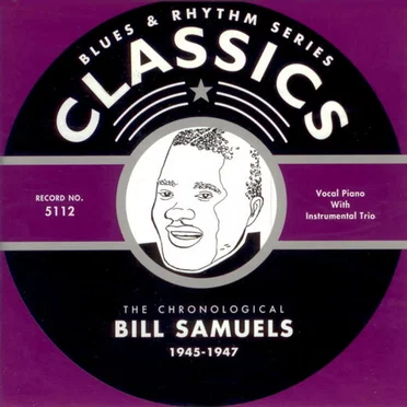 Blues & Rhythm Series: The Chronological Bill Samuels 1945-1947