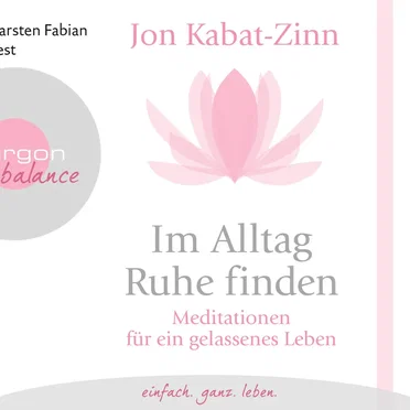 Im Alltag Ruhe finden: Meditationen für ein gelassenes Leben by Jon Kabat‐Zinn - album cover