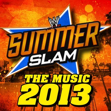 WWE: SummerSlam – The Music 2013 by Various Artists - album cover