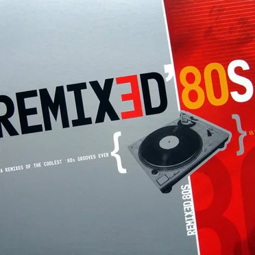 Remixed 80s: Ultra Remixes of the Coolest '80s Grooves Ever by Various Artists - album cover