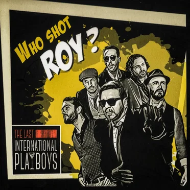 Who Shot Roy? by The Last International Playboys - album cover