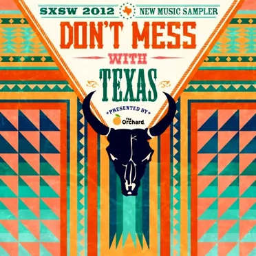 Don’t Mess With Texas: SXSW 2012 New Music Sampler by Various Artists - album cover