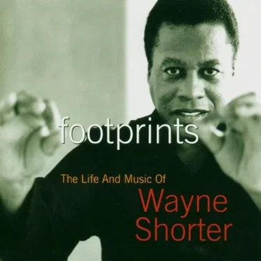 Footprints: The Life and Music of Wayne Shorter by Various Artists - album cover