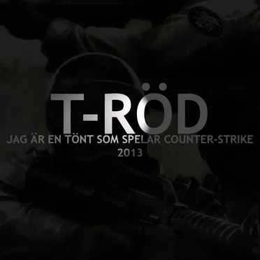 Jag är en tönt som spelar Counter-Strike 2013