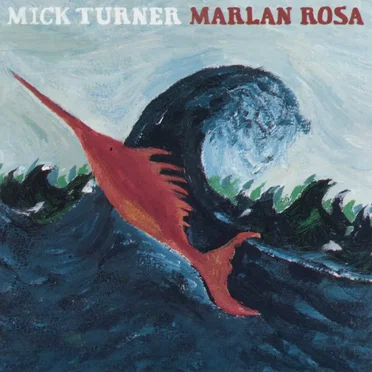 Marlan Rosa by Mick Turner - album cover