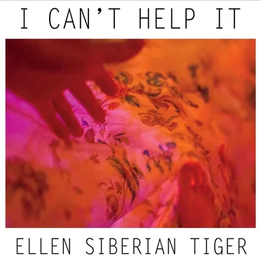 I Can't Help It by Ellen Siberian Tiger - album cover
