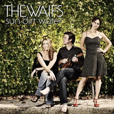 Sun Dirt Water by The Waifs - album cover